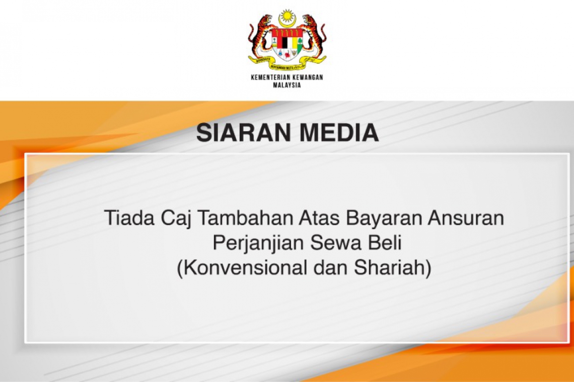 Tiada Caj Tambahan Atas Bayaran Ansuran Perjanjian Sewa Beli (Konvensional dan Shariah)