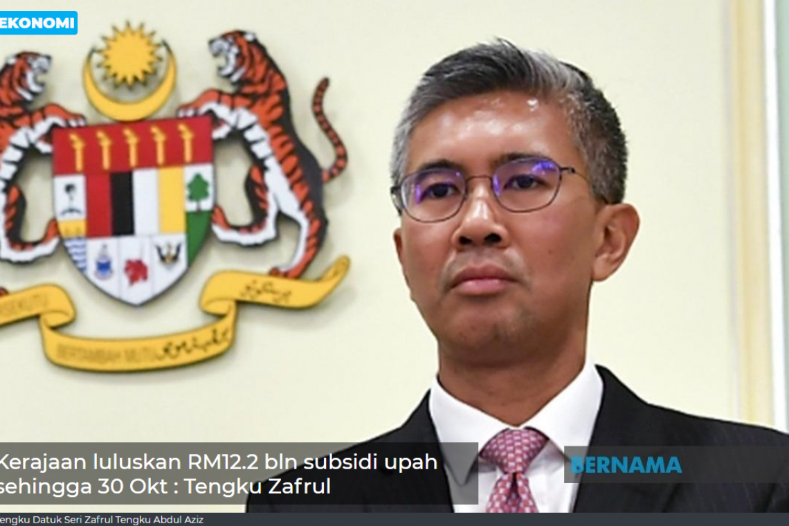 Kerajaan Luluskan RM12.2 Bln Subsidi Upah Sehingga 30 Okt – Tengku Zafrul