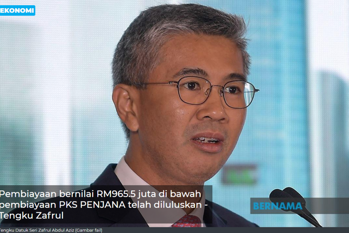 Pembiayaan Bernilai RM965.5 Juta Di Bawah Pembiayaan PKS PENJANA Telah Diluluskan – Tengku Zafrul