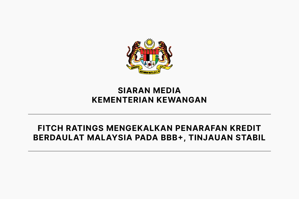 Fitch Ratings Mengekalkan Penarafan Kredit Berdaulat Malaysia Pada BBB+, Tinjauan Stabil
