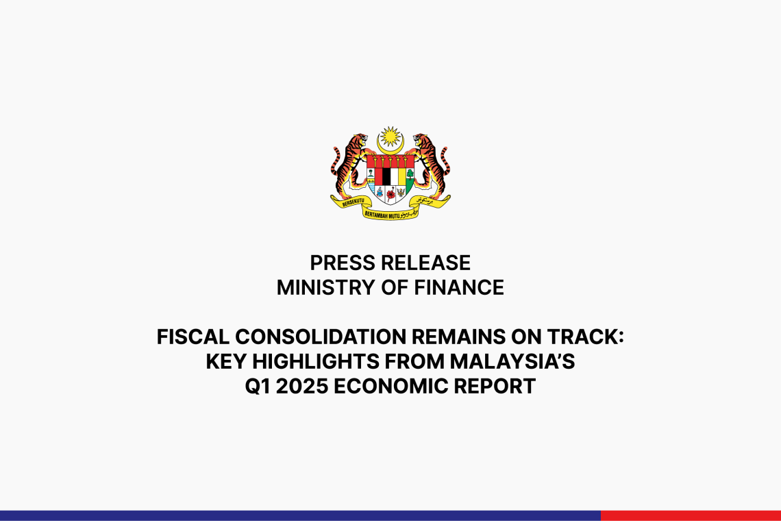 Fiscal Consolidation Remains On Track: Key Highlights From  Malaysia’s Q1 2025 Economic Report