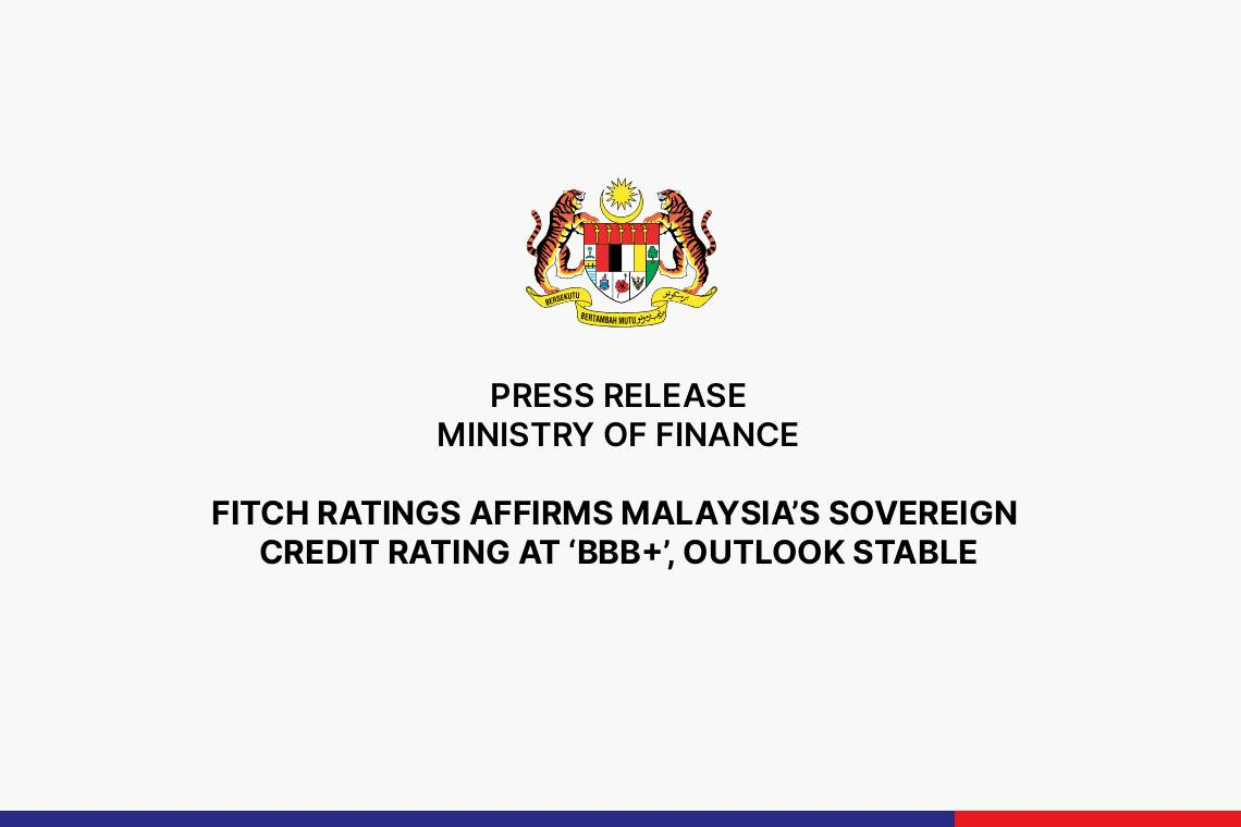 Fitch Ratings Affirms Malaysia’s Sovereign Credit Rating At ‘BBB+’, Outlook Stable