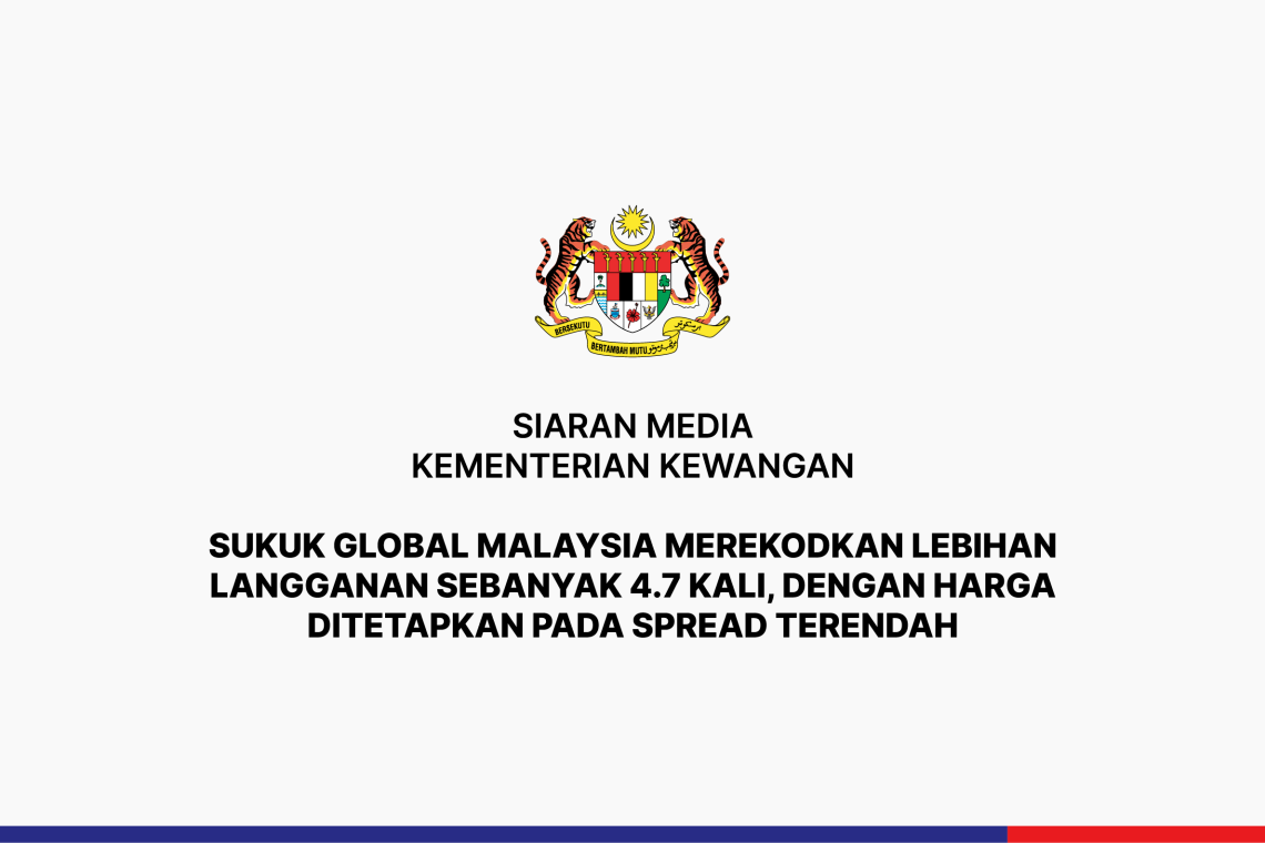 Sukuk Global Malaysia Merekodkan Lebihan Langganan Sebanyak 4.7 Kali, Dengan Harga Ditetapkan Pada Spread Terendah