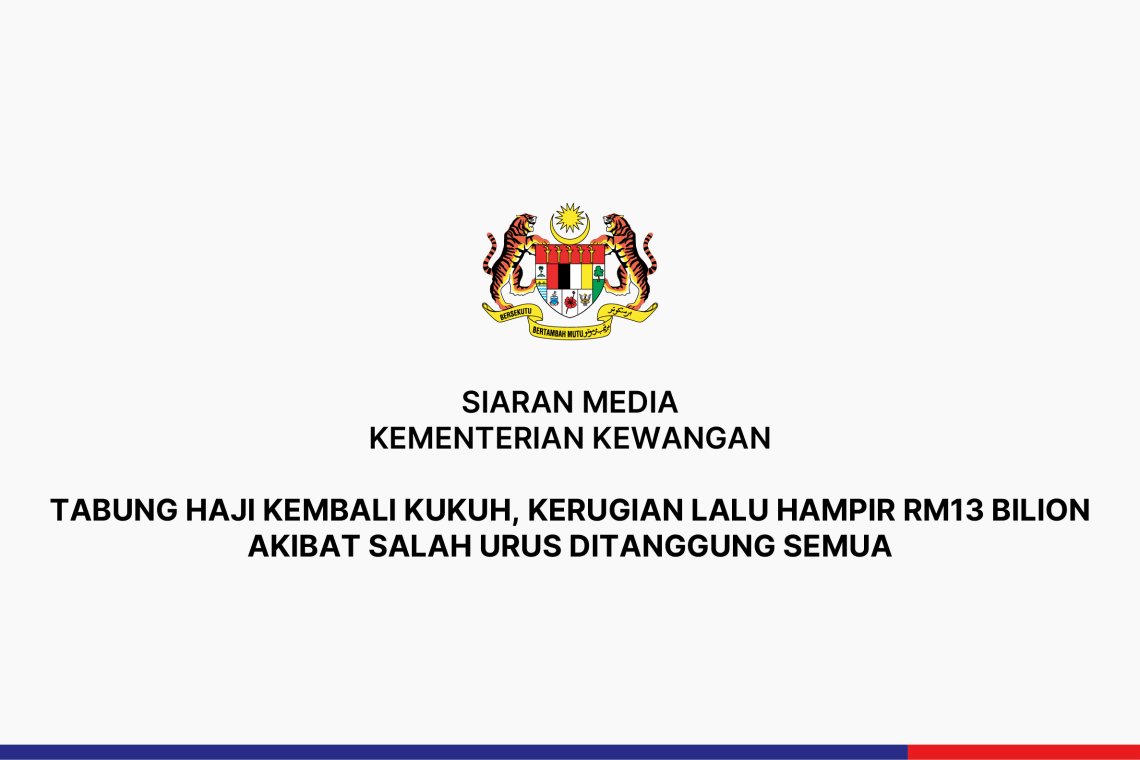 Tabung Haji Kembali Kukuh, Kerugian Lalu Hampir Rm13 Bilion Akibat Salah Urus Ditanggung Semua
