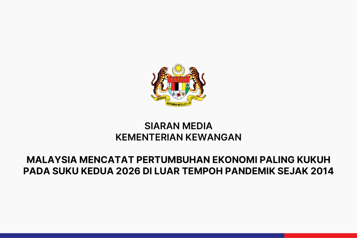 Malaysia Mencatat Pertumbuhan Ekonomi Paling Kukuh Pada Suku Kedua 2026 Di Luar Tempoh Pandemik Sejak 2014